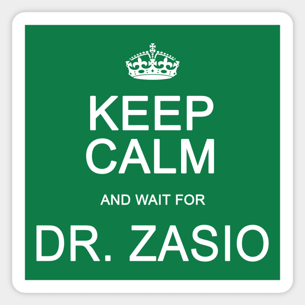 Keep Calm And Wait For Dr. Zasio Sticker by Vandalay Industries